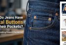 Why do jeans have metal buttons on their pockets